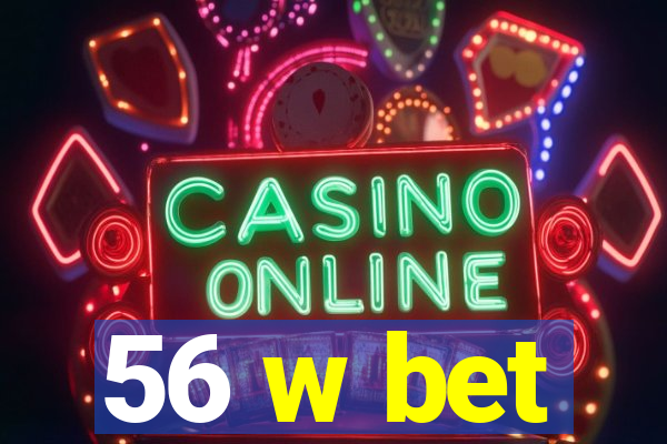 56 w bet